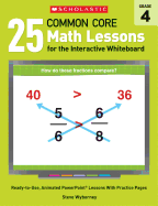 25 Common Core Math Lessons for the Interactive Whiteboard: Grade 4: Ready-To-Use, Animated PowerPoint Lessons with Practice Pages