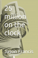 25 million on the clock