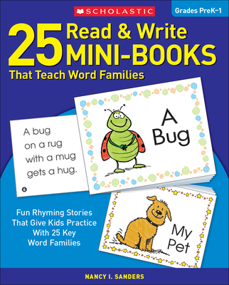 25 Read & Write Mini-Books: That Teach Word Families - Sanders, Nancy I
