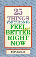 25 Things You Can Do to Feel Better Right Now