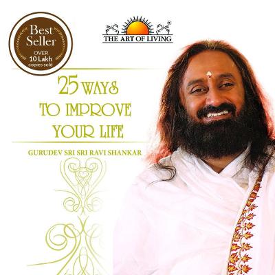 25 Ways to Improve Your Life - Shankar, Ravi