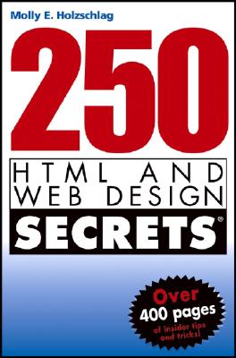 250 HTML and Web Design Secrets - Holzschlag, Molly E