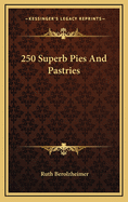 250 Superb Pies and Pastries