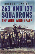 263 and 137 Squadrons: The Whirlwind Years