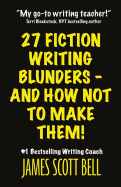27 Fiction Writing Blunders - And How Not to Make Them!