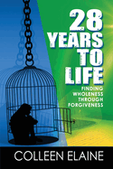 28 Years to Life: Finding Wholeness Through Forgiveness