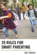 29 Rules for Smart Parenting: How to Raise Children Without Being a Tyrant