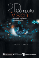 2D Computer Vision: Principles, Algorithms and Applications: Algorithms and Applications
