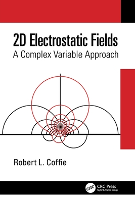 2D Electrostatic Fields: A Complex Variable Approach - Coffie, Robert L