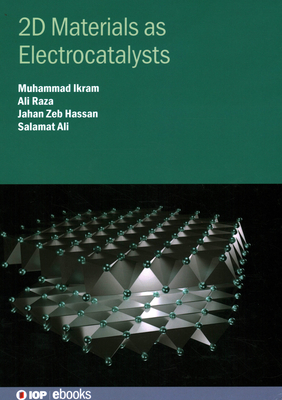 2D Materials as Electrocatalysts - Raza, Ali, and Zeb Hassan, Jahan, and Ikram, Muhammad