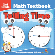 2nd Grade Math Textbook: Telling Time Math Worksheets Edition