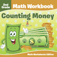 2nd Grade Math Workbook: Counting Money Math Worksheets Edition