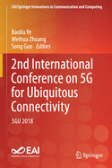 2nd International Conference on 5g for Ubiquitous Connectivity: 5gu 2018