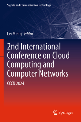 2nd International Conference on Cloud Computing and Computer Networks: CCCN 2024 - Meng, Lei (Editor)