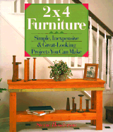 2x4 Furniture: Simple, Inexpensive & Great-Looking Projects You Can Make