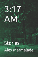 3: 17 AM: Stories