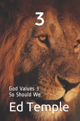 3: God Values 3 so Should We - Temple, Ed