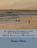 30 Addition Worksheets with Five 2-Digit Addends: Math Practice Workbook