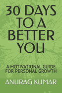 30 Days to a Better You: A Motivational Guide for Personal Growth