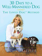30 Days to a Well-Mannered Dog: The Loved Dog Method