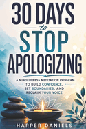 30 Days to Stop Apologizing: A Mindfulness Program with a Touch of Humor