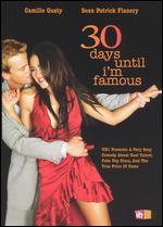 30 Days Until I'm Famous