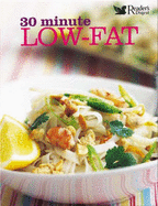 30 Minute Low-fat: More Than 100 Deliciously Quick Recipes