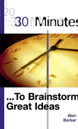 30 Minutes to Brainstorm Great Ideas