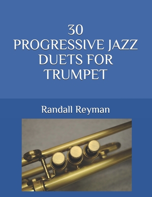 30 Progressive Jazz Duets for Trumpet - Reyman, Randall