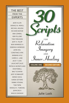 30 Scripts for Relaxation, Imagery & Inner Healing Volume 1 - Second Edition - Lusk, Julie T