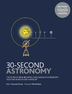 30-Second Astronomy: The 50 Most Mindblowing Discoveries in Astronomy, Each Explained in Half a Minute