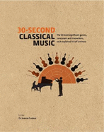 30-Second Classical Music: The 50 Most Significant Genres, Composers and Innovations, Each Explained in Half a Minute