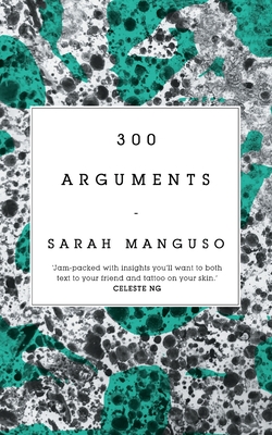 300 Arguments - Manguso, Sarah