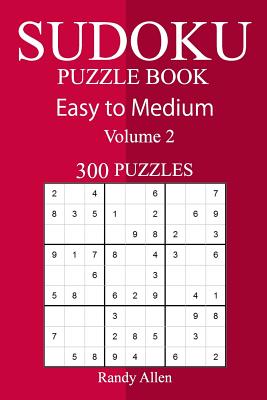 300 Easy to Medium Sudoku Puzzle Book - Allen, Randy
