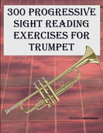 300 Progressive Sight Reading Exercises for Trumpet: Volume 2