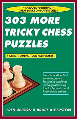 303 More Tricky Chess Puzzles - Wilson, Fred, and Alberston, Bruce