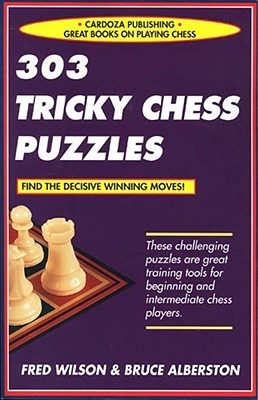 303 Tricky Chess Puzzles - Wilson, Fred, and Albertson, Bruce