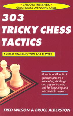 303 Tricky Chess Tactics - Wilson, Fred, and Albertson, Bruce