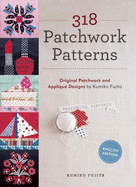 318 Patchwork Patterns: Original Patchwork & Appliqu� Designs