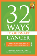 32 Ways To OutSmart Cancer: Create A Body In Which Cancer Cannot Thrive