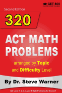 320 ACT Math Problems Arranged by Topic and Difficulty Level