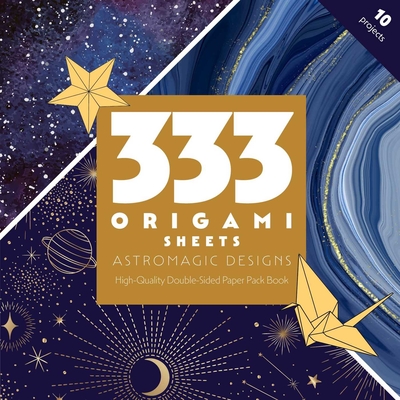 333 Origami Sheets Astro Magic Designs: High-Quality Double-Sided Paper Pack Book - Publishing