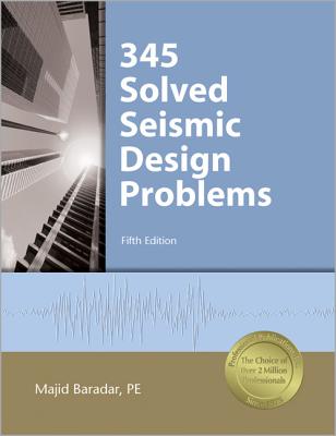345 Solved Seismic Design Problems - Baradar, Majid, Pe