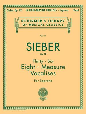 36 Eight-Measure Vocalises, Op. 92 - Sieber, F. (Composer)