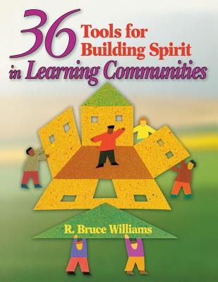 36 Tools for Building Spirit in Learning Communities - Williams, R Bruce