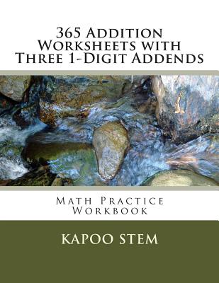 365 Addition Worksheets with Three 1-Digit Addends: Math Practice Workbook - Stem, Kapoo