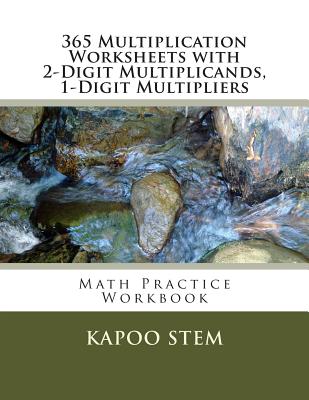 365 Multiplication Worksheets with 2-Digit Multiplicands, 1-Digit Multipliers: Math Practice Workbook - Stem, Kapoo
