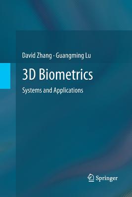 3D Biometrics: Systems and Applications - Zhang, David, and Lu, Guangming