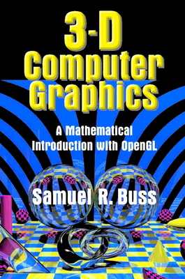 3D Computer Graphics: A Mathematical Introduction with OpenGL - Buss, Sam