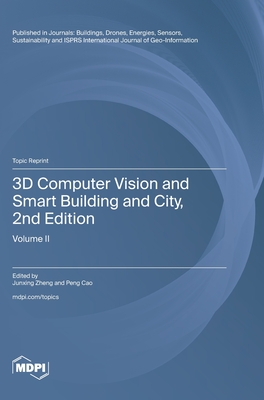 3D Computer Vision and Smart Building and City, 2nd Edition: Volume II - Zheng, Junxing (Guest editor), and Cao, Peng (Guest editor)